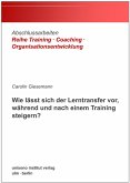 Wie lässt sich der Lerntransfer vor, während und nach einem Training steigern? (eBook, ePUB)