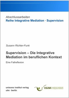 Supervision - Die Integrative Mediation im beruflichen Kontext - Eine Fallreflexion (eBook, ePUB) - Richter-Funk, Susann
