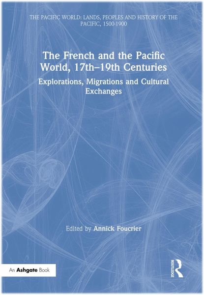 The French and the Pacific World, 17th-19th Centuries (eBook, ePUB) The French and the Pacific World, 17th-19th Centuries (eBook, ePUB)