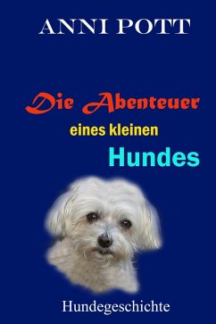 Die Abenteuer eines kleinen Hundes (eBook, ePUB) - Pott, Anni