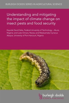 Understanding and mitigating the impact of climate change on insect pests and food security (eBook, PDF) - Ileke, Kayode David; Nwosu, Luke Chinaru; Abajue, Maduamaka Cyriacus