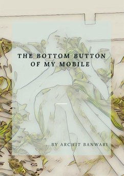 The Bottom Button of my Mobile (eBook, ePUB) - Banwari, Archit