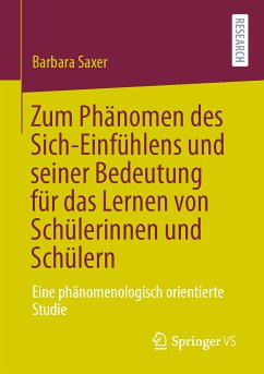 Zum Phänomen des Sich-Einfühlens und seiner Bedeutung für das Lernen von Schülerinnen und Schülern (eBook, PDF) - Saxer, Barbara