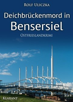Deichbrückenmord in Bensersiel. Ostfrieslandkrimi (eBook, ePUB) - Uliczka, Rolf
