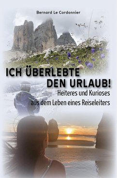 Ich überlebte den Urlaub! (eBook, ePUB) - Le Cordonnier, Bernard