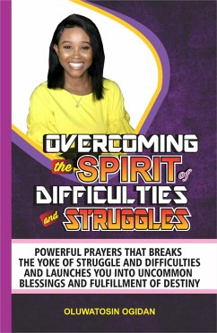 Overcoming the Spirit of Difficulties and Struggles (eBook, ePUB) - Ogidan, Oluwatosin