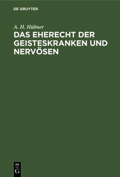 Das Eherecht der Geisteskranken und Nervösen (eBook, PDF) - Hübner, A. H.
