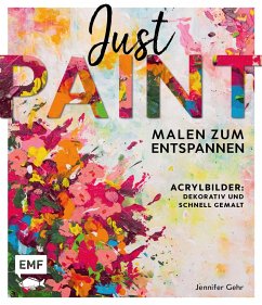 Just paint - Malen zum Entspannen - Gehr, Jennifer