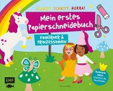 Mein erstes Papierschneidebuch - Einhörner & Prinzessinnen - Schnipp, schnipp, hurra!
