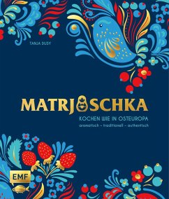 Matrjoschka - Kochen wie in Osteuropa: aromatisch - traditionell - authentisch - Dusy, Tanja