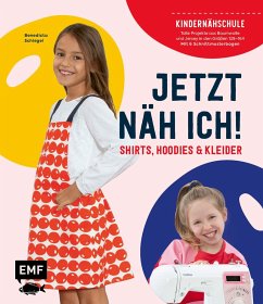 Jetzt näh ich! Die Kindernähschule - Shirts, Hoodies und Kleider - Schlegel, Benedicta