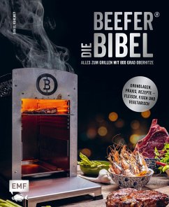 Die Beefer®-Bibel - Alles zum Grillen mit 800 Grad Oberhitze - Kuhlmey, Daniel
