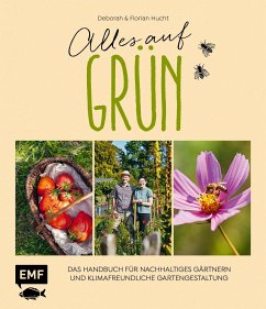 Alles auf Grün - Das Handbuch für nachhaltiges Gärtnern und klimafreundliche Gartengestaltung - Hucht, Deborah;Hucht, Florian