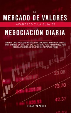 El mercado de valores avanzado y la guía de negociación diaria (eBook, ePUB) - Vazquez, Elias