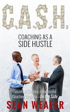 C.A.S.H: Coaching as a Side Hustle (eBook, ePUB) - Weafer, Sean