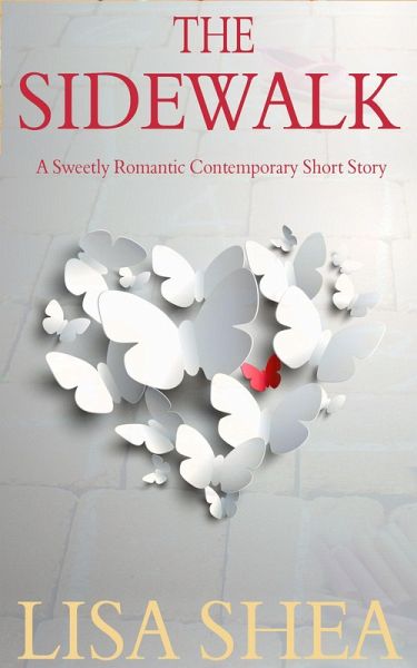 The Sidewalk - A Sweetly Romantic Contemporary Short Story (eBook, ePUB) The Sidewalk - A Sweetly Romantic Contemporary Short Story (eBook, ePUB)