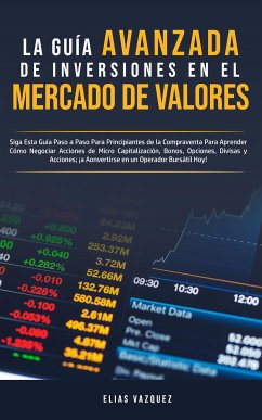 La guía avanzada de inversiones en el mercado de valores (eBook, ePUB) - Vazquez, Elias