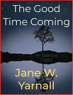 The Good Time Coming (eBook, ePUB) - W. Yarnall, Jane