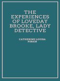 The Experiences of Loveday Brooke, Lady Detective (eBook, ePUB)