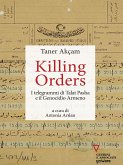Killing orders. I telegrammi di Talat Pasha e il Genocidio Armeno (eBook, ePUB)