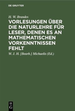 Vorlesungen über die Naturlehre für Leser, denen es an mathematischen Vorkenntnissen fehlt (eBook, PDF) - Brandes, H. W.