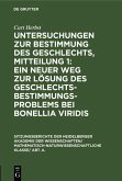 Untersuchungen zur Bestimmung des Geschlechts, Mitteilung 1: Ein neuer Weg zur Lösung des Geschlechtsbestimmungsproblems bei Bonellia viridis (eBook, PDF)