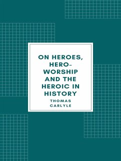 On Heroes, Hero-Worship and the Heroic in History (eBook, ePUB) - Carlyle, Thomas