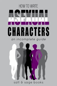 How to Write Asexual Characters (Incomplete Guides, #2) (eBook, ePUB) - Books, Salt & Sage