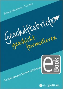 Geschäftsbriefe geschickt formulieren (eBook, PDF) - Wedmann-Tosuner, Bärbel