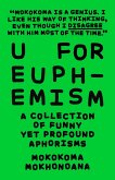 U for Euphemism: A Collection of Funny yet Profound Aphorisms (eBook, ePUB)