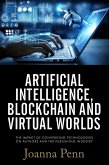 Artificial Intelligence, Blockchain, and Virtual Worlds: The Impact of Converging Technologies On Authors and the Publishing Industry (eBook, ePUB)