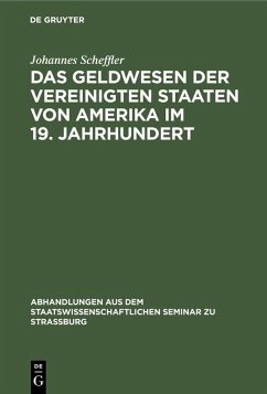 Das Geldwesen der Vereinigten Staaten von Amerika im 19. Jahrhundert (eBook, PDF) - Scheffler, Johannes