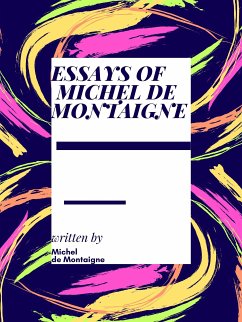 Essays Of Michel De Montaigne (eBook, ePUB) - de Montaigne, Michel