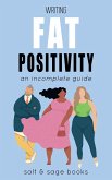 Writing Fat Positivity (Incomplete Guides, #5) (eBook, ePUB)