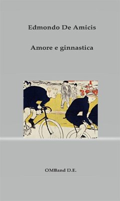 Amore e ginnastica (eBook, ePUB) - De Amicis, Edmondo