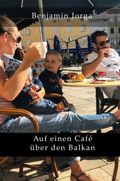 Auf einen Café über den Balkan (eBook, ePUB) - Jorga, Benjamin