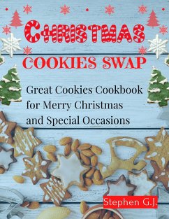 Christmas Cookies Swap:Great Cookies Cookbook for Merry Christmas and Special Occasions (eBook, ePUB) - G. J., Stephen