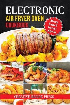 Cover Electronic Air Fryer Oven Cookbook: Make Lunch Great Again (eBook, ePUB)