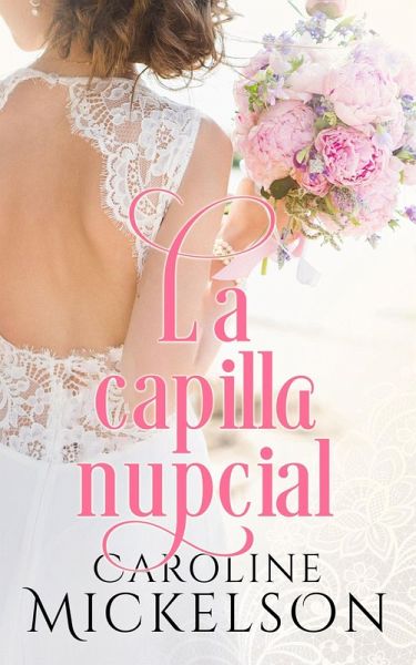 La capilla nupcial (Tu invitación al romance, #2) (eBook, ePUB) La capilla nupcial (Tu invitación al romance, #2) (eBook, ePUB)