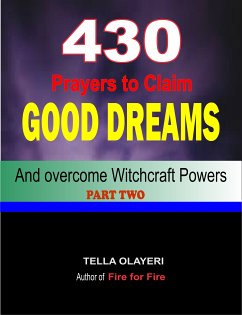 430 Prayers to Claim Good Dreams and Overcome Witchcraft Powers (eBook, ePUB) - Olayeri, Tella