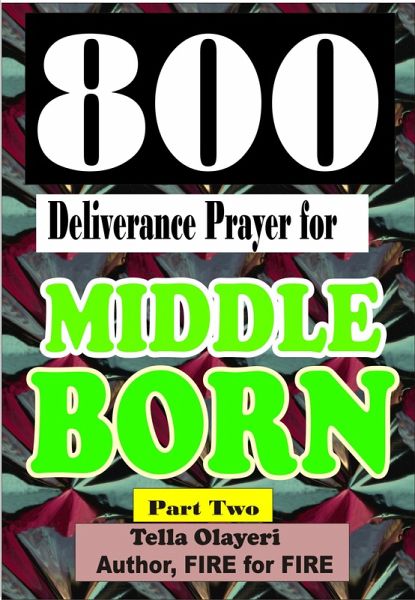 800 Deliverance Prayer for Middle Born (eBook, ePUB) 800 Deliverance Prayer for Middle Born (eBook, ePUB)