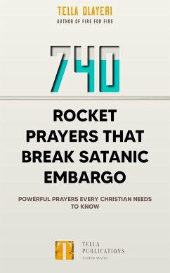 740 Rocket Prayers that Break Satanic Embargo (eBook, ePUB) - Olayeri, Tella