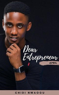 Dear Entrepreneur: April (eBook, ePUB) - Nwaogu, Chidi