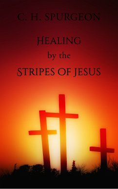 Healing by the Stripes of Jesus (eBook, ePUB) - Spurgeon, C. H.