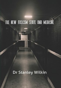 The New Fascism-State and Medicine (eBook, ePUB) - Wilkin, Dr. Stanley