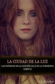 La ciudad de la Luz (LAS CRÓNICAS DE LA LUZ MÁS ALLÁ DE LA TORMENTA, #2) (eBook, ePUB)