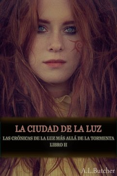 La ciudad de la Luz (LAS CRÓNICAS DE LA LUZ MÁS ALLÁ DE LA TORMENTA, #2) (eBook, ePUB) - Butcher, A L