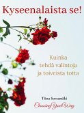 Kyseenalaista se! Kuinka tehdä valintoja ja toiveista totta (eBook, ePUB)