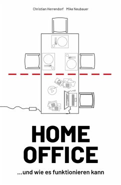 HOME OFFICE ...und wie es funktionieren kann (eBook, ePUB) - Herrendorf, Christian; Neubauer, Mike