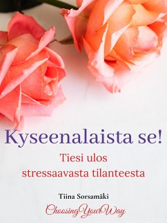 Kyseenalaista se! Tiesi ulos stressaavasta tilanteesta (eBook, ePUB) - Sorsamäki, Tiina